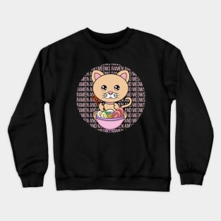 All I Need is ramen and cats, ramen and cats, ramen and cats lover Crewneck Sweatshirt